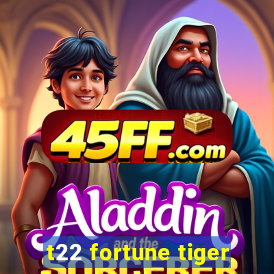 t22 fortune tiger